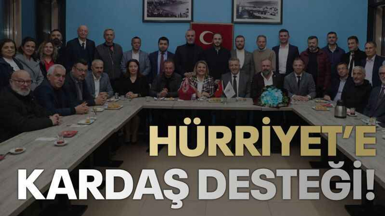 Hürriyet’e Kardaş desteği!